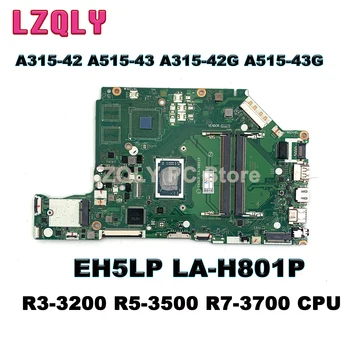 Для Acer Aspire A315-42 A515-43 A315-42G A515-43G Материнская плата ноутбука EH5LP LA-H801P С процессором AMD 300 R3-3200 R5-3500 R7-3700 UMA
